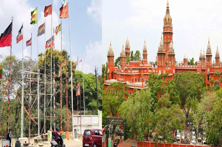 கொடிக்கம்பங்கள் விவகாரம்: தமிழக அரசுக்குச் சென்னை உயர் நீதிமன்றம் பாராட்டு!